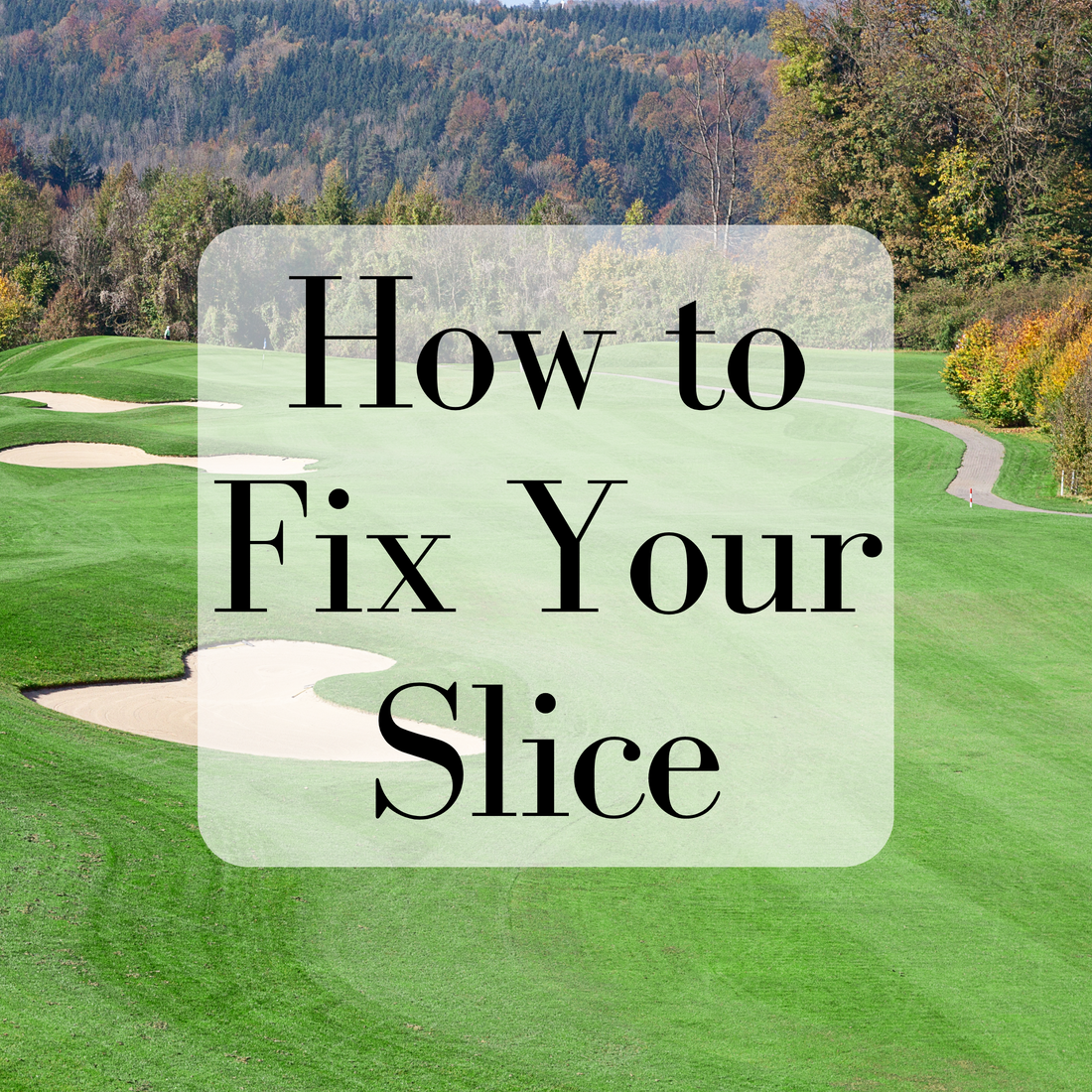 How to Fix Your Slice