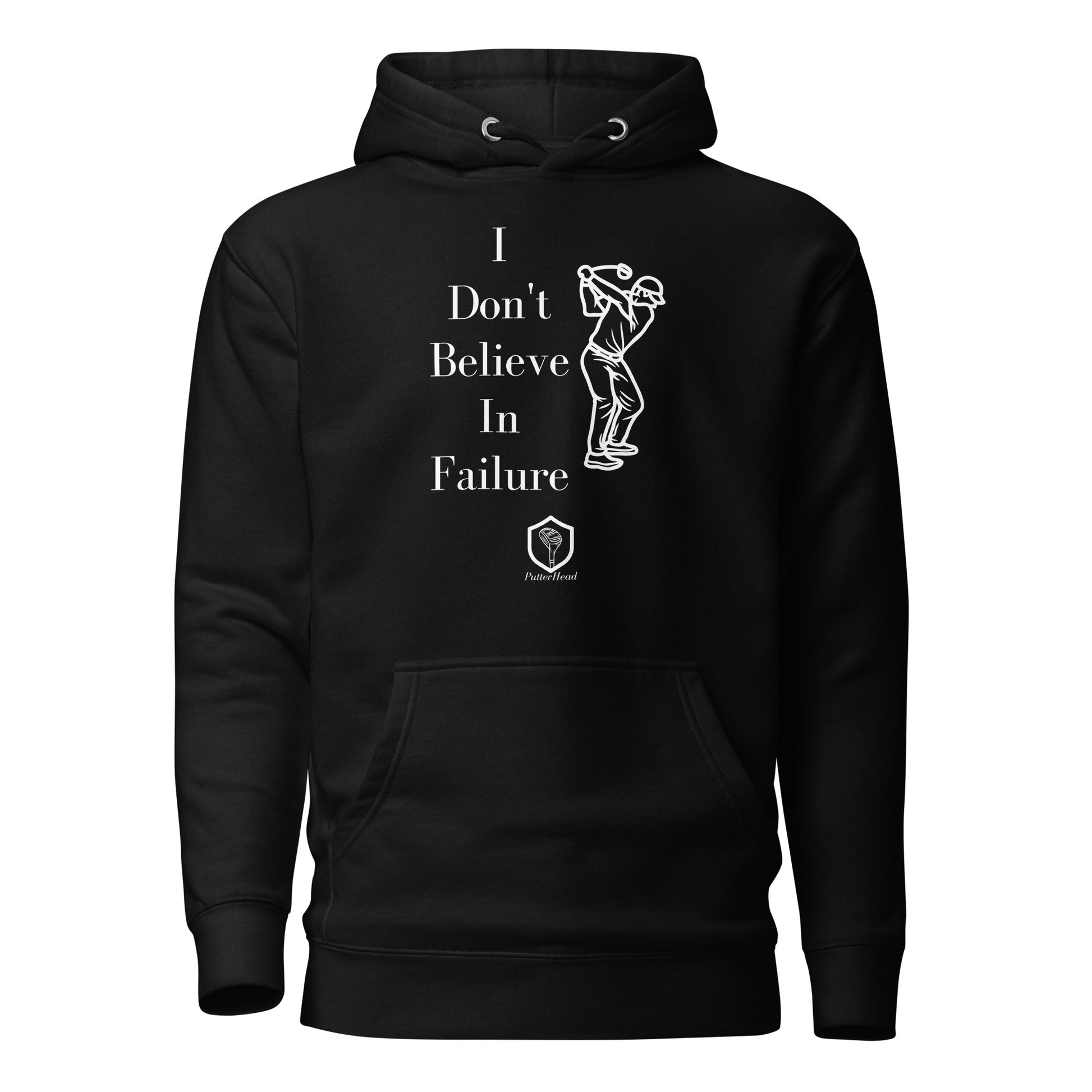 I Don't Believe in Failure Unisex Hoodie - PutterHead