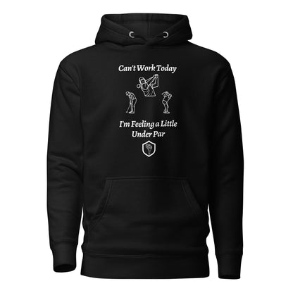 Cant Work Today Im Feeling a little under par Unisex Hoodie - PutterHead