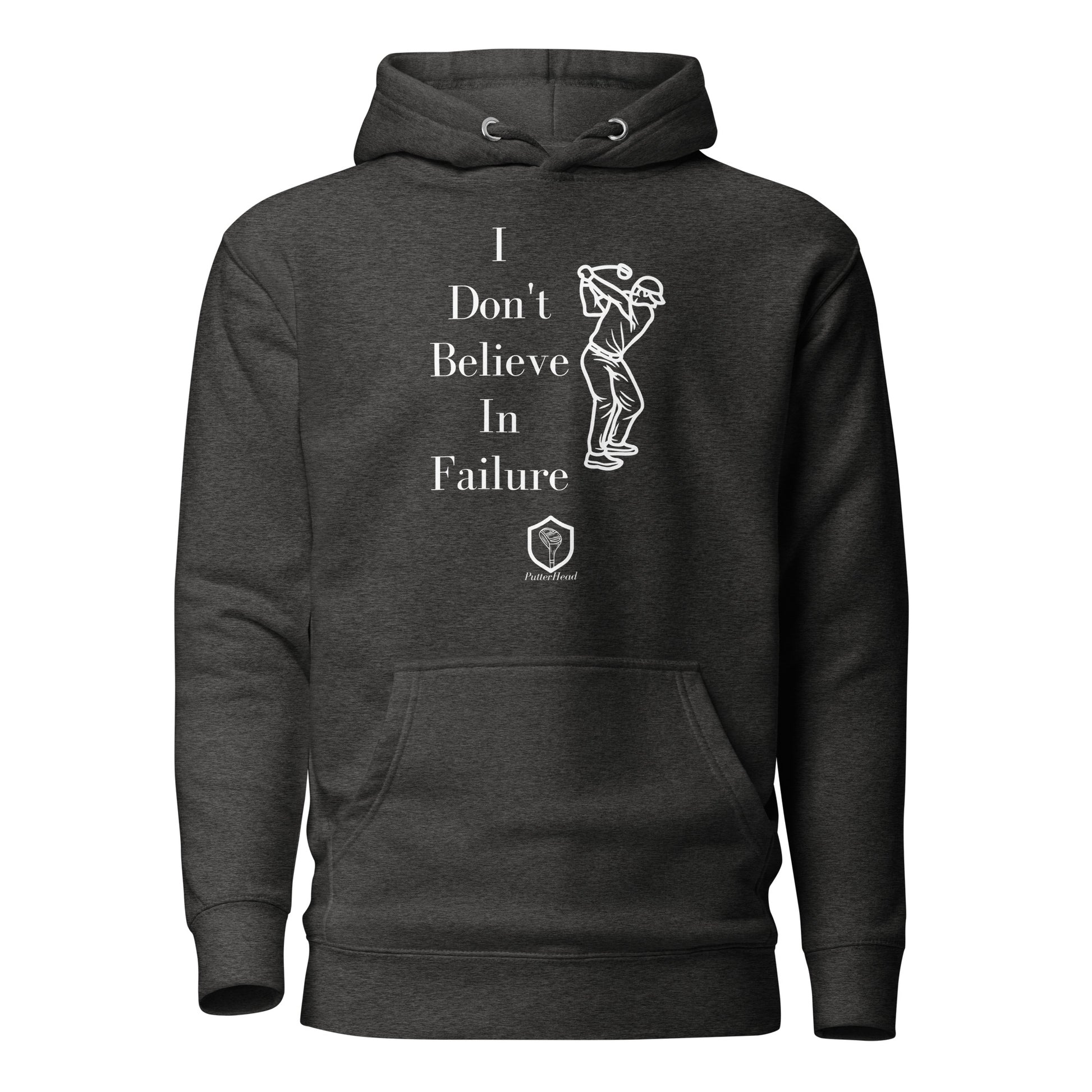 I Don't Believe in Failure Unisex Hoodie - PutterHead