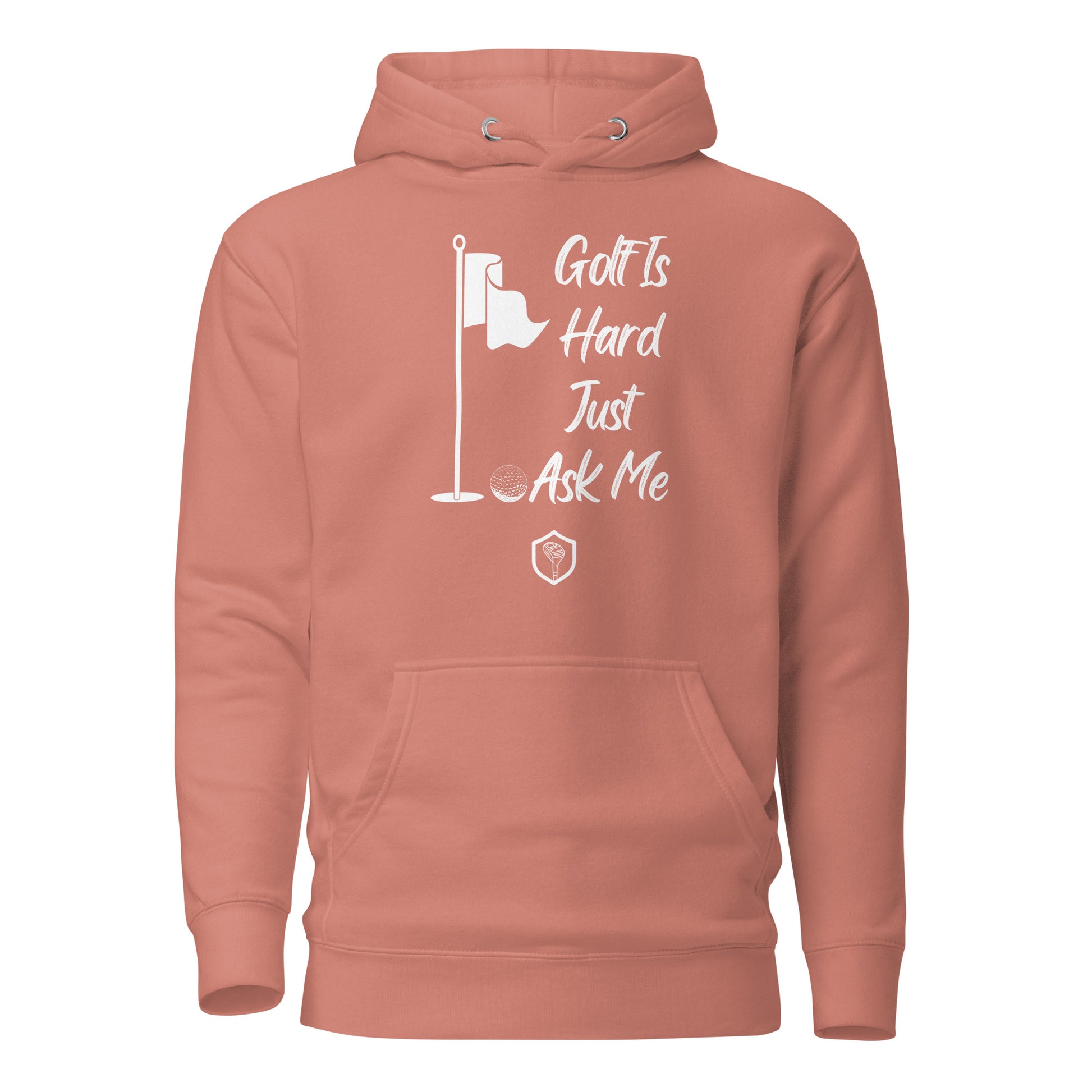 Golf is Hard Just Ask Me Unisex Hoodie - PutterHead