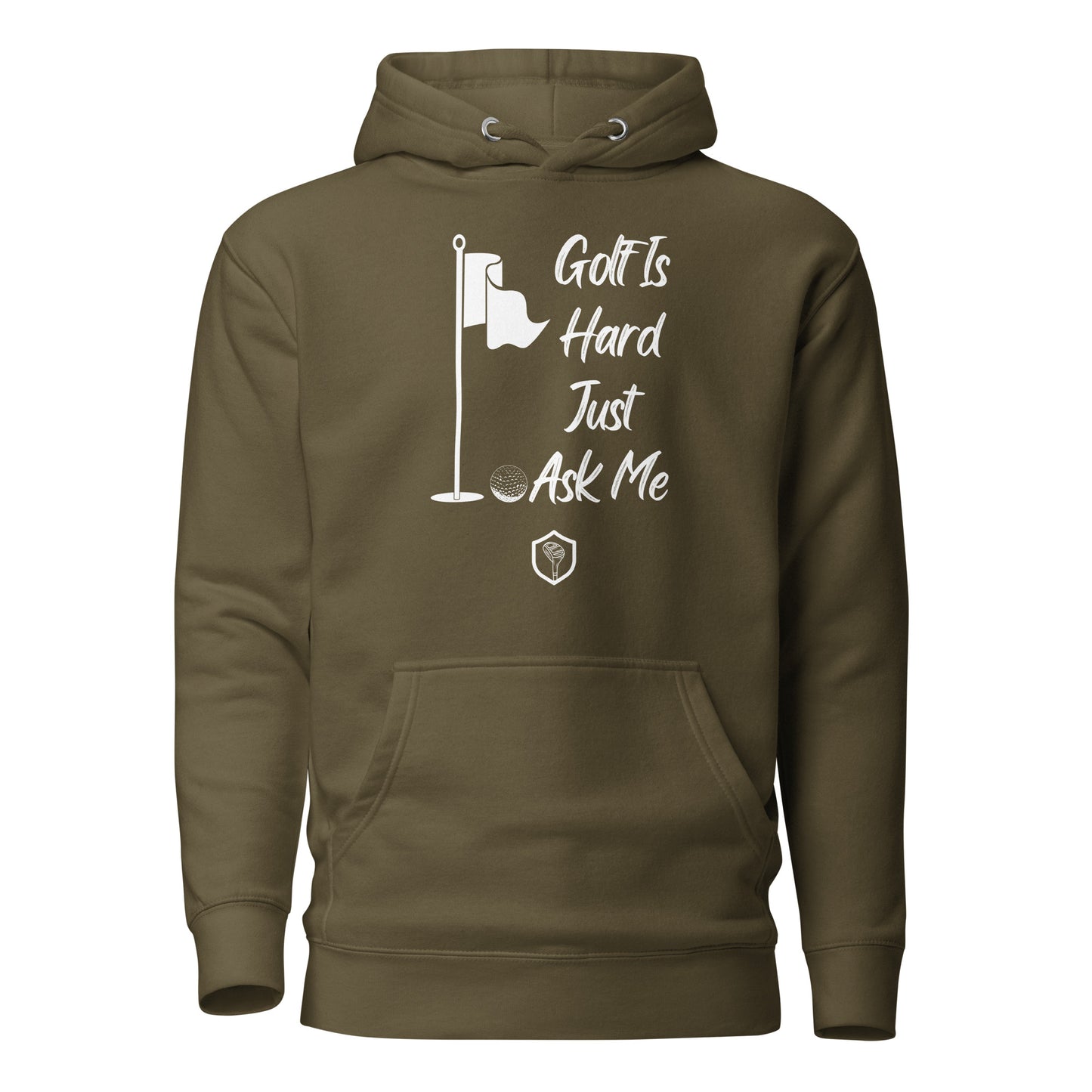 Golf is Hard Just Ask Me Unisex Hoodie - PutterHead