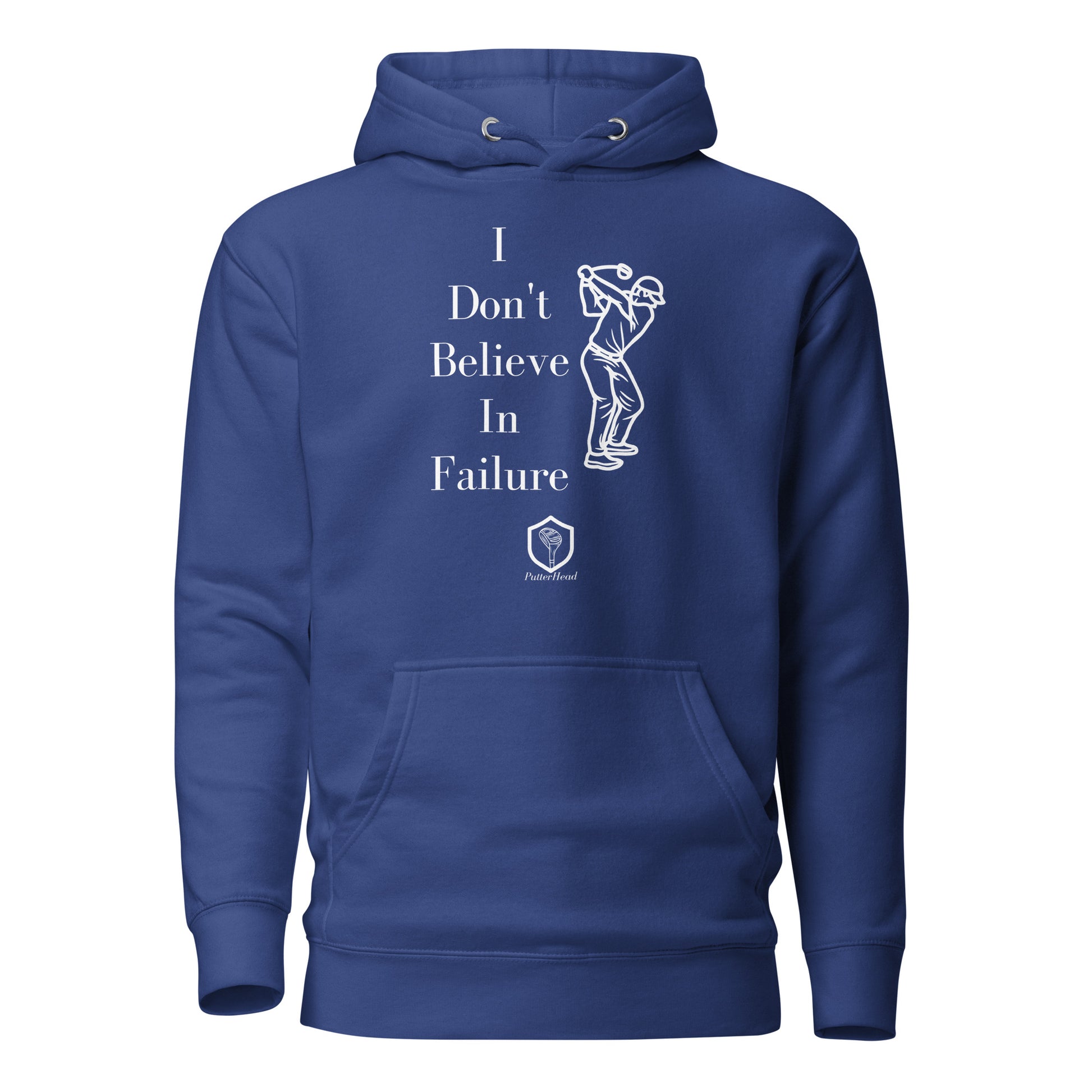 I Don't Believe in Failure Unisex Hoodie - PutterHead