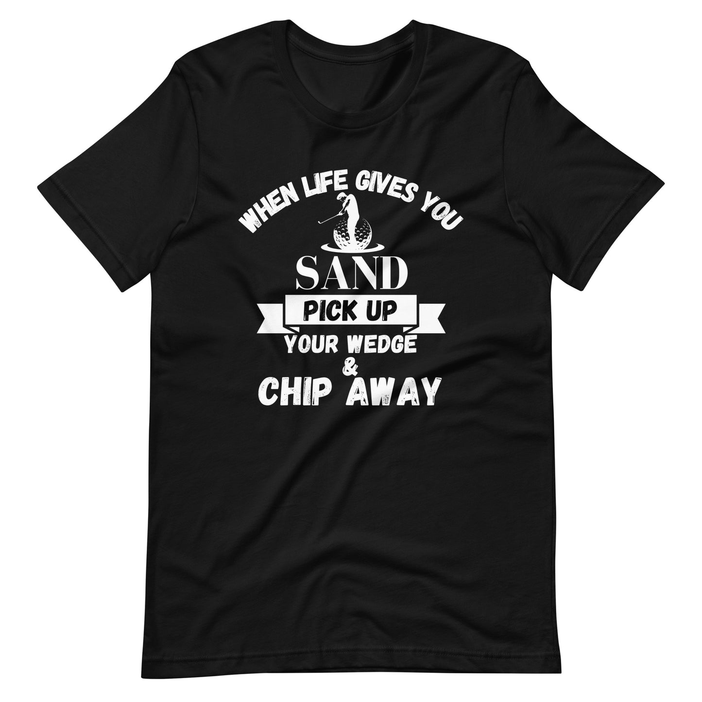 When Life Gives You Sand Unisex t-shirt - PutterHead